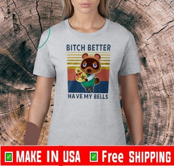 Bitch Better Have My Bells Tom Nook Vintage Tee Shirts