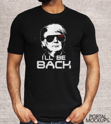 I’ll be back Trump 2020 Shirt