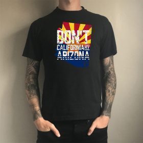 Don’t California my Arizona Shirt T-Shirt