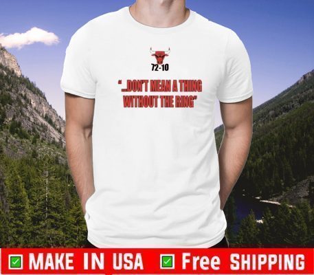 72-10 Don’t Mean A Thing Without The Ring Shirt for Chicago Bulls