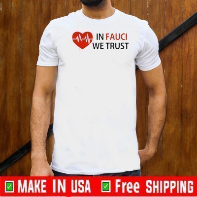 Dr Fauci In Fauci We Trust 2020 T-Shirt