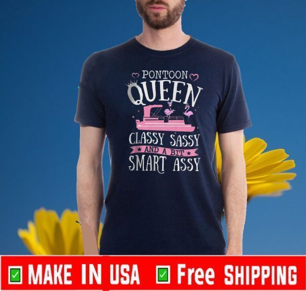Flamingo Pontoon Queen Classy Sassy And A Bit Smart Assy Tee Shirts