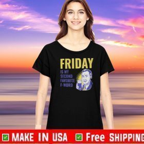 Friday Is My Second Favorite F-Word Tee Shirts