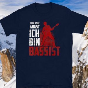 Habe Keine Angst Ich Bin Bassist Musiker Musik Geschenk Bass Gitarrist Bass Gitarre Shirts