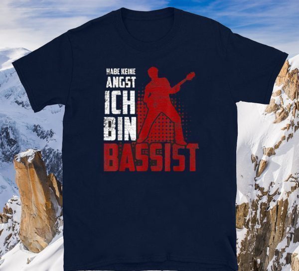 Habe Keine Angst Ich Bin Bassist Musiker Musik Geschenk Bass Gitarrist Bass Gitarre Shirts