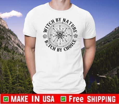 Halloween Witch By Nature Bitch By Choice Shirts