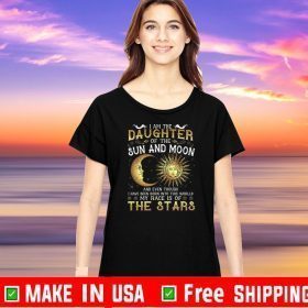 I Am The Daughter Of The Sun And Moon And Even Though I Have Been Born Into This Worlld My Race Is Of The Stars Tee Shirts