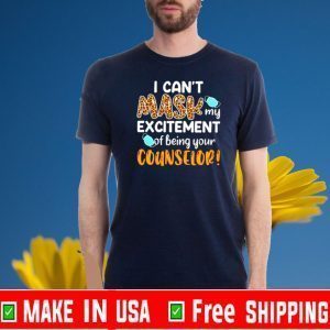 I can’t mask my excitement of being your counselor Official T-Shirt