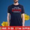 I drink and I know Stranger Things 2020 T-Shirt