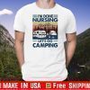 I’m Done Nursing Let’s Go Camping Vintage Retro Tee Shirts