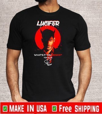 Lucifer what’s it you desire Tom Ellis signature For T-Shirt