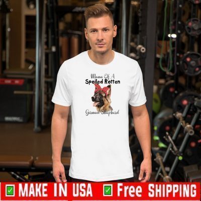 Mama Of A Spoiled Rotten German Shepherd Tee Shirts
