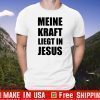 Meine Kraft Liegt In Jesus 2020 T-Shirt