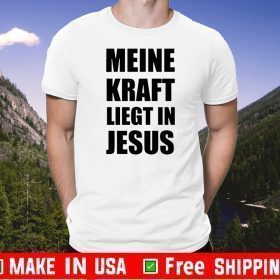 Meine Kraft Liegt In Jesus 2020 T-Shirt