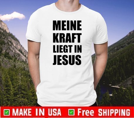Meine Kraft Liegt In Jesus 2020 T-Shirt
