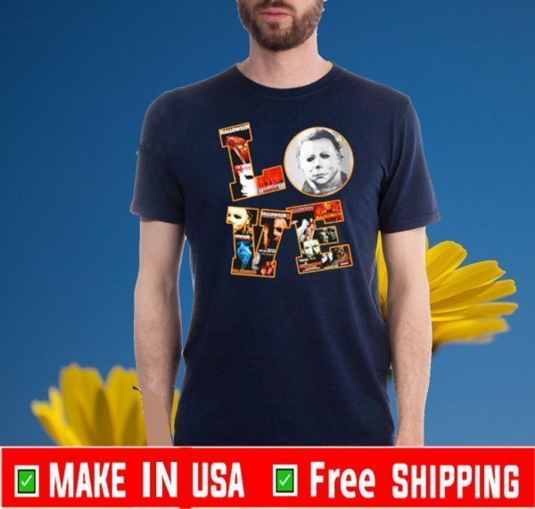Michael Myers love Halloween For T-Shirt