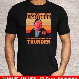 Mickey entrenador de rocky you’re gonna eat lightning and you’re gonna crap thunder vintage T-Shirt