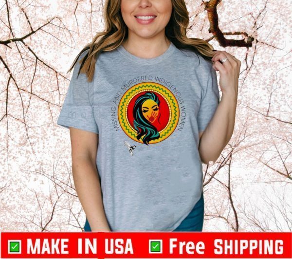 Missing and murdered indigenous women Tee Shirts