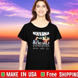 Nirvana I’m so ugly but thats okay cause so are you Official T-Shirt