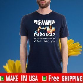 Nirvana I’m so ugly but thats okay cause so are you Official T-Shirt
