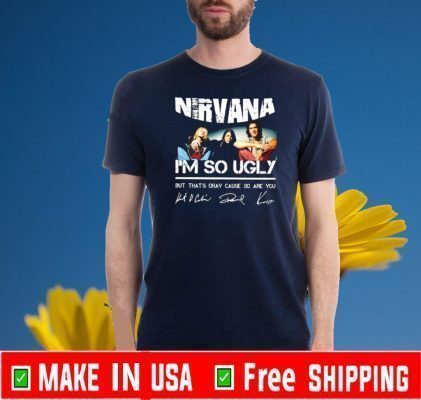 Nirvana I’m so ugly but thats okay cause so are you Official T-Shirt