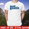 Not Gaslit - Resist Gaslighting! Minimalist Anti-Trump 2020 T-Shirt