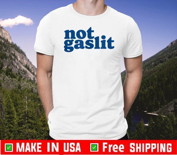 Not Gaslit - Resist Gaslighting! Minimalist Anti-Trump 2020 T-Shirt