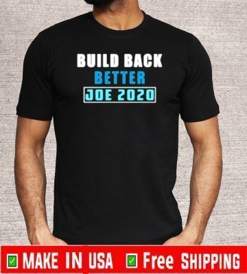 Build back better Joe 2020 Shirt T-Shirt