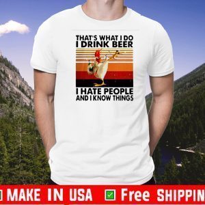 Chicken that’s what I do I drink beer I hate people and I know things vintage 2020 T-Shirt