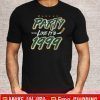 DALLAS PARTY LIKE IT'S 1999 Tee Shirts