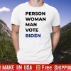 Person Woman Man Vote Biden Tee Shirts