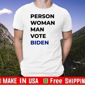 Person Woman Man Vote Biden Tee Shirts