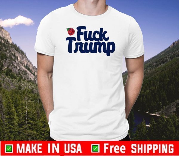 ROSE FUCK TRUMP TEE SHIRTS