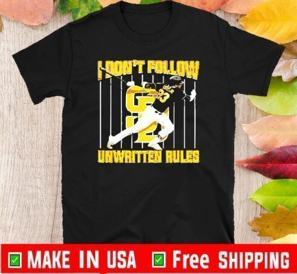San Diego Tatis Jr 23 I don’t follow unwritten rules Tee Shirts