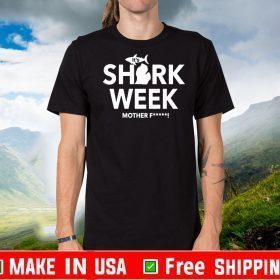 It's Shark Week Mother Fuck! Shirt