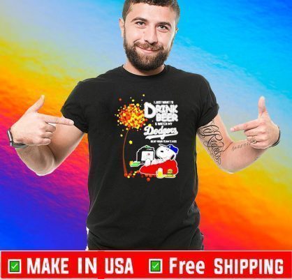 Snoopy I just want to drink beer and watch my Dodgers beat your team’s ass Los Angeles 2020 T-Shirt
