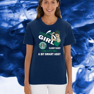 Starbucks Girl Classy Sassy And A Bit Smart Assy 2020 T-Shirt