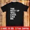 The next VP will look like me Official T-Shirt