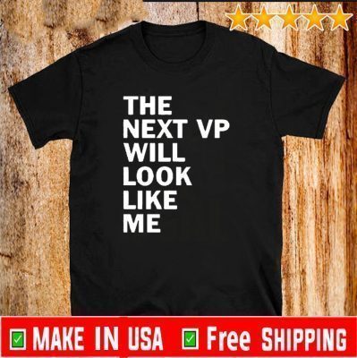 The next VP will look like me Official T-Shirt