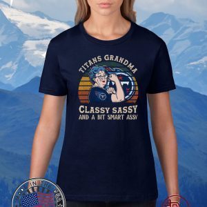 Titans Grandma Classy Sassy And A Bit Smart Assy Shirts