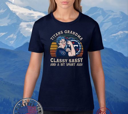 Titans Grandma Classy Sassy And A Bit Smart Assy Shirts