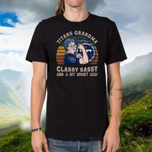 Titans Grandma Classy Sassy And A Bit Smart Assy Shirts