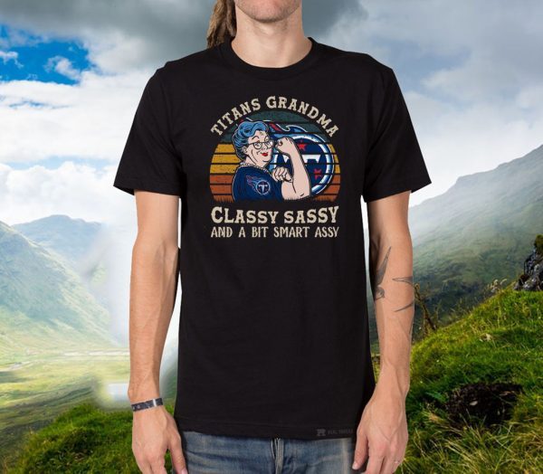 Titans Grandma Classy Sassy And A Bit Smart Assy Shirts