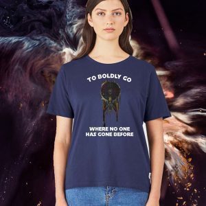 To Boldly Go Where No One Has Gone Before Shirt T-Shirt