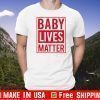 Trump Baby Live Matter Tee Shirts