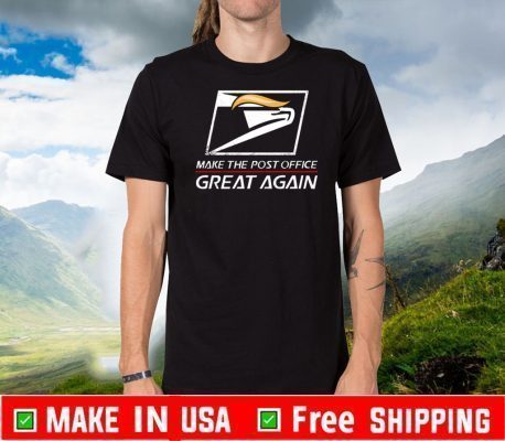 Trump Make The Post Office Great Again Official T-Shirt