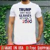 Trumps Don't Need Glasses He's Got 2020 Tee Shirts