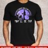 Underestimate Me My Pitbull That’ll Be Fun 2020 T-Shirt