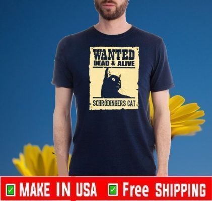 Wanted dead and alive schrodinger’s cat Funny T-Shirt