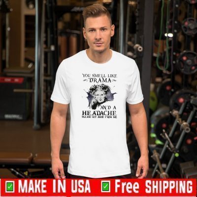 Witch you smell like drama and a headache please get away from me 2020 T-Shirt
